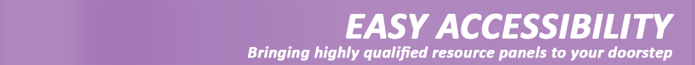 EASILTY ACCESSABLE - Bringing highly qualified and recognized resource panels and their programmes to your doorstep